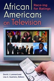 African Americans On Television Raceing For Ratings by David J. Leonard