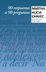 90 Respuestas A 90 Preguntas Sobre Cosas De La Vida by Martha Alicia Chavez