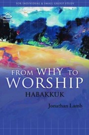 Cover of: From Why To Worship Habakkuk by 