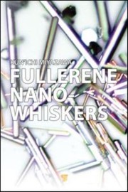 Fullerene Nanowhiskers by Kun'ichi Miyazawa
