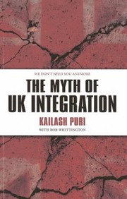 Cover of: The Myth Of Uk Integration We Dont Need You Anymore