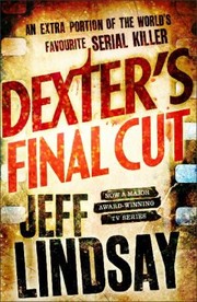 Dexter's Final Cut by Jeff Lindsay, Jeffry P. Lindsay
