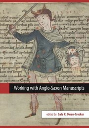 Working With Anglosaxon Manuscripts by Gale R. Owen-Crocker