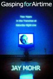 Cover of: Gasping for airtime: two years in the trenches of Saturday night live