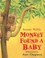 Cover of: Monkey Found A Baby