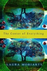 Cover of: The center of everything by Laura Moriarty