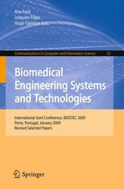 Cover of: Biomedical Engineering Systems And Technologies International Joint Conference Biostec 2009 Porto Portugal January 1417 2009 Revised Selected Papers