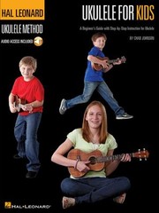 Cover of: Ukulele For Kids A Beginners Guide With Stepbystep Instruction For Ukulele