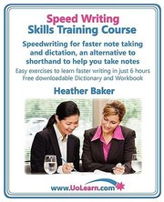 Cover of: Speed Writing Skills Training Course Speedwriting For Faster Not Taking And Dictation An Alternative To Shorthand To Help You Take Notes Easy Exercises To Learn Faster Writing In Just 6 Hours Free Downloadable Dictionary And Workbook