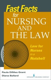 Cover of: Fast Facts About Nursing And The Law Law For Nurses In A Nutshell by 