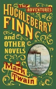 Cover of: The Adventures Of Huckleberry Finn And Other Novels by 