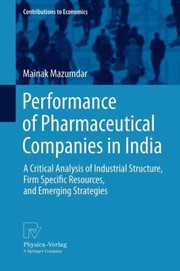 Cover of: Performance Of Pharmaceutical Companies In India A Critical Analysis Of Industrial Structure Firm Specific Resources And Emerging Strategies by 