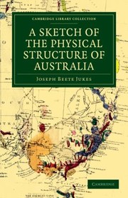 Cover of: A Sketch Of The Physical Structure Of Australia So Far As It Is At Present Known