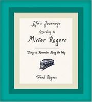 Cover of: Life's journeys according to Mister Rogers: things to remember along the way