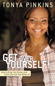 Cover of: GET OVER YOURSELF!: HOW TO DROP THE DRAMA AND CLAIM THE LIFE YOU DESERVE