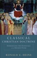 Cover of: Classical Christian Doctrine Introducing The Essentials Of The Ancient Faith