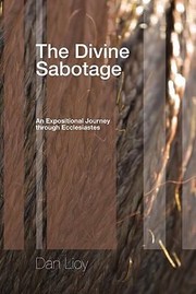 Cover of: The Divine Sabotage An Expositional Journey Through Ecclesiastes