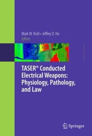Cover of: Taser Conducted Electrical Weapons Physiology Pathology And Law by 