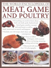 Cover of: The World Encyclopedia Of Meat Game And Poultry How To Prepare And Cook Every Type Of Meat With Illustrated Techniques And 100 Stepbystep Recipes
