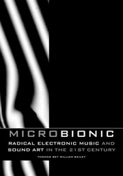 Cover of: Microbionic Radical Electronic Music And Sound Art In The 21st Century by 