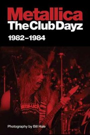 Cover of: Metallica The Club Dayz Live Raw And Without A Photo Pit