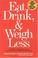 Cover of: Eat, drink, and weigh less