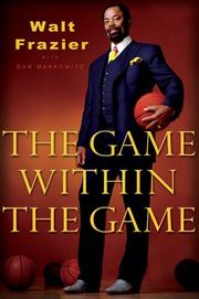 Cover of: Game Within the Game, The by Walt Frazier, Dan Markowitz, Walt Frazier, Dan Markowitz