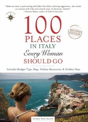 Cover of: 100 Places In Italy Every Woman Should Go by Susan Van Allen