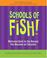 Cover of: SCHOOLS OF FISH! (Fish!)