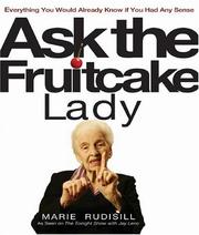 Cover of: ASK THE FRUITCAKE LADY: EVERYTHING YOU WOULD ALREADY KNOW IF YOU HAD ANY SENSE