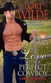 Cover of: Love With A Perfect Cowboy A Cupid Texas Novel