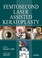 Cover of: Femtosecond Laserassisted Keratoplasty