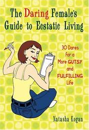Cover of: The daring female's guide to ecstatic living by Natasha Kogan