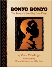 Cover of: Bonyo Bonyo The True Story Of A Brave Boy From Kenya