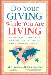 Cover of: Do Your Giving While You Are Living Inspirational Lessons On What You Can Do Today To Make A Difference Tomorrow