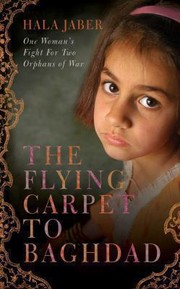 Cover of: The Flying Carpet To Baghdad One Womans Fight For Two Orphans Of War by 