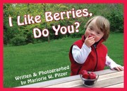 I Like Berries Do You by Marjorie W. Pitzer