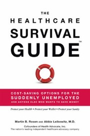 Cover of: The Healthcare Survival Guide Costsaving Options For The Suddenly Unemployed And Anyone Else Who Wants To Save Money by 