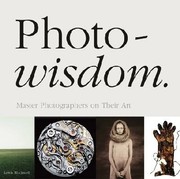 Cover of: Photowisdom Master Photographers On Their Art