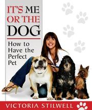 Cover of: IT'S ME OR THE DOG by Victoria Stilwell