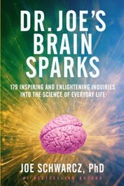 Cover of: Dr Joes Brain Sparks 178 Inspiring And Enlightening Inquiries Into The Science Of Everyday Life by 