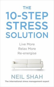 Cover of: The 10step Stress Solution Live More Relax More Reenergise