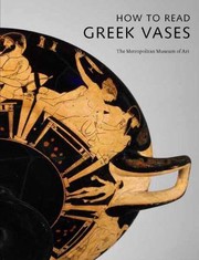 Cover of: How To Read Greek Vases Exhibition At The Metropolitanmuseum Of Art New York
