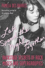 Cover of: Lets Spend The Night Together Backstage Secrets Of Rock Muses And Supergroupies