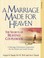 Cover of: A Marriage Made For Heaven Couples Workbook The Secrets Of Heavenly Couplehood