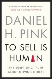 Cover of: To Sell Is Human The Surprising Truth About Moving Others by 