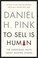 Cover of: To Sell Is Human The Surprising Truth About Moving Others