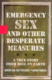 Cover of: Emergency Sex and Other Desperate Measures by Kenneth Cain, Heidi Postlewait, Andrew Thomson