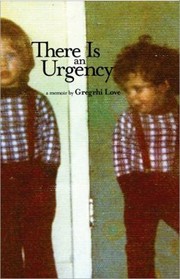 Cover of: There Is An Urgency A Memoir by Gregrhi Arawn Love