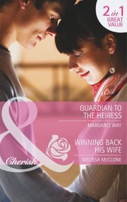 Guardian to the Heiress / Winning Back His Wife by Margaret Way, Melissa McClone